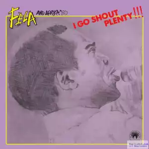 Fela Kuti & Afrika ’70 - I Go Shout Plenty